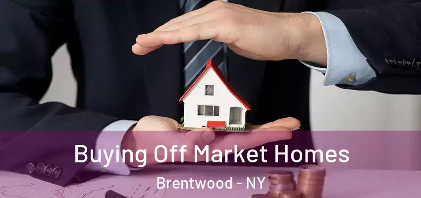  Buying Off Market Homes Brentwood - NY