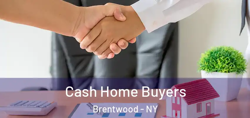  Cash Home Buyers Brentwood - NY
