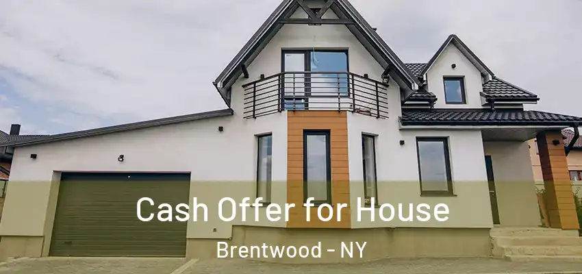  Cash Offer for House Brentwood - NY