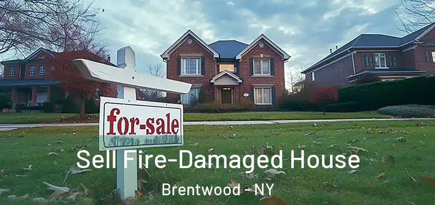  Sell Fire-Damaged House Brentwood - NY
