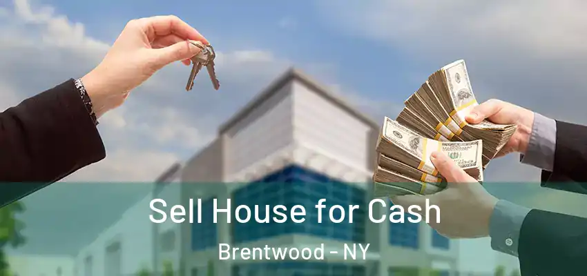  Sell House for Cash Brentwood - NY