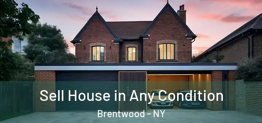  Sell House in Any Condition Brentwood - NY