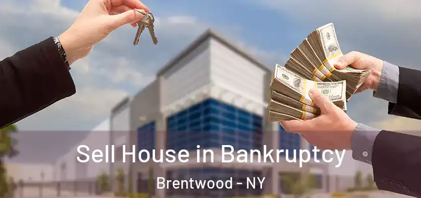 Sell House in Bankruptcy Brentwood - NY