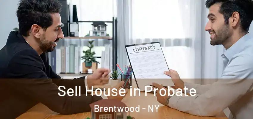  Sell House in Probate Brentwood - NY
