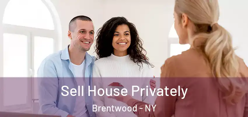  Sell House Privately Brentwood - NY