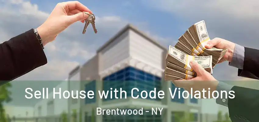  Sell House with Code Violations Brentwood - NY