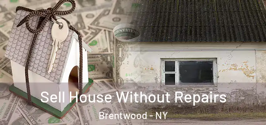 Sell House Without Repairs Brentwood - NY